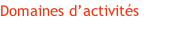 Domaines d’activités