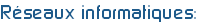 Réseaux informatiques: